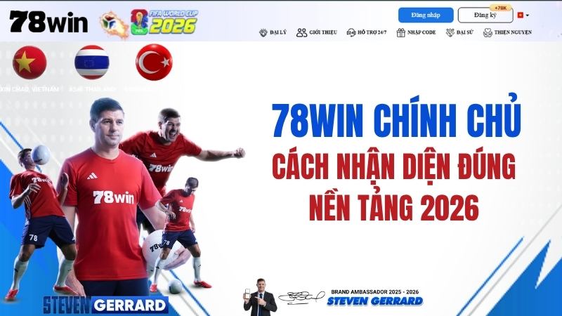 78WIN Chính Chủ – Cách Nhận Diện Đúng Nền Tảng 2026