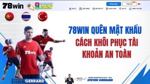 78WIN Quên Mật Khẩu – Cách Khôi Phục Tài Khoản An Toàn